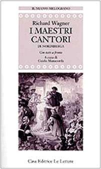 I Maestri Cantori di Norimberga: Con testo a fronte (Il nuovo melograno) (German Edition)