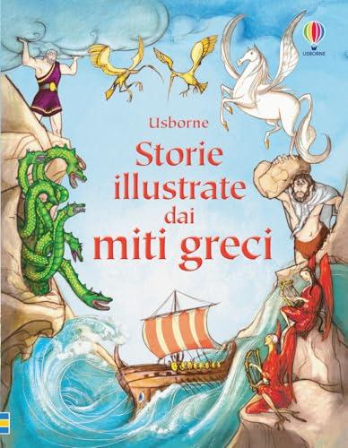 Storie illustrate dai miti greci. Ediz. illustrata