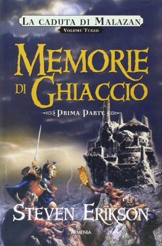 Memorie di ghiaccio. La caduta di Malazan (Vol. 3/1)