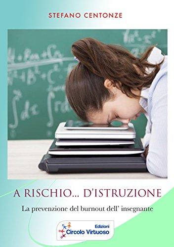 A rischio... d'istruzione. La prevenzione del burnout dell'insegnante