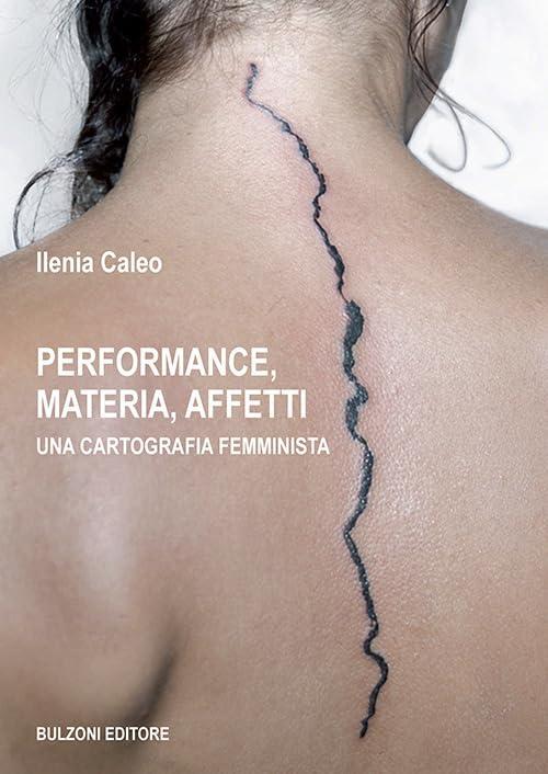Performance, materia, affetti. Una cartografia femminista: Biblioteca Teatrale/Estetica e politica della Performance 2