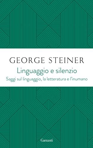 Linguaggio e silenzio. Saggi sul linguaggio, la letteratura e l'inumano