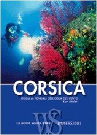 Corsica. Guida alle immersioni. Ediz. illustrata