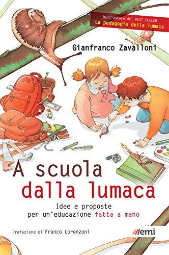 A scuola dalla lumaca: Idee e proposte per un'educazione fatta a mano