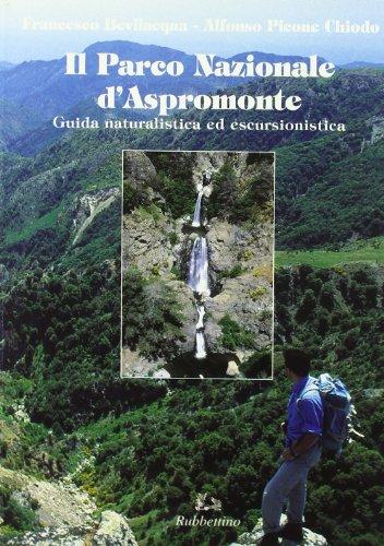 Il Parco Nazionale d'Aspromonte: Guida Naturalistica ed Escursionistica