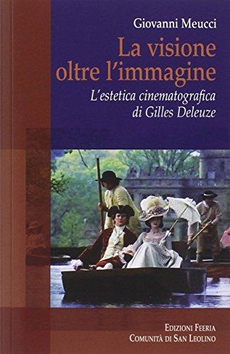 La visione oltre l'immagine. L'estetica cinematografica di Gilles Deleuze