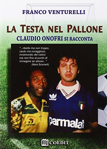 La testa nel pallone. Claudio Onofri si racconta