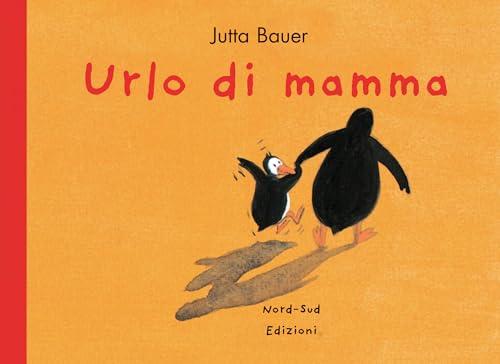 Urlo di Mamma. Ediz. a colori - Un Libro per Ricucire l'Amore