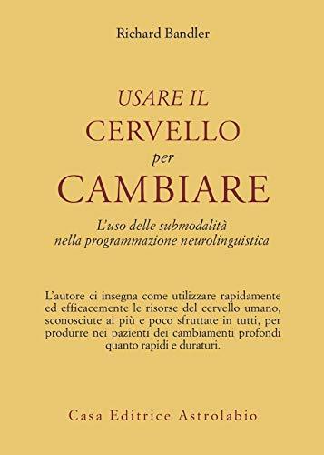 Usare il cervello per cambiare (Italian Edition)