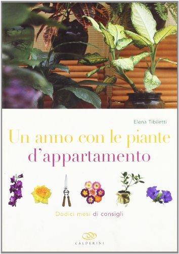 Un anno con le piante d'appartamento. Dodici mesi di consigli
