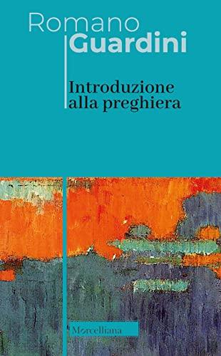 Introduzione alla preghiera - Romano Guardini