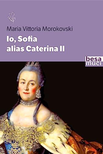 Io Sofia, alias Caterina II