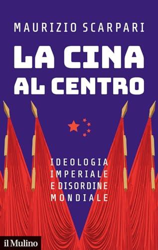 La Cina al centro: ideologia imperiale e disordine mondiale