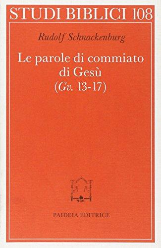 Le parole di commiato di Gesù (Gv. 13-17)