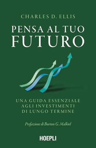 Pensa al tuo futuro. Una guida essenziale agli investimenti di lungo termine