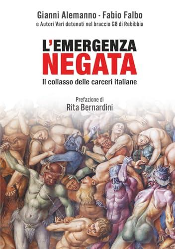 L'EMERGENZA NEGATA: Il collasso delle carceri italiane