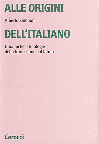 Alle origini dell'italiano. Dinamiche e tipologie della transizione dal latino
