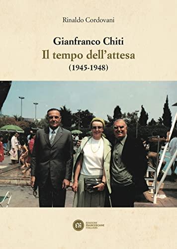 Gianfranco Chiti. Il tempo dell’attesa (1945-1948)