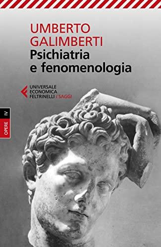 Opere. Psichiatria e fenomenologia (Vol. 4)