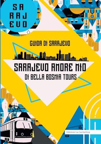 Sarajevo Amore Mio: Guida di Sarajevo di Bella Bosnia Tours