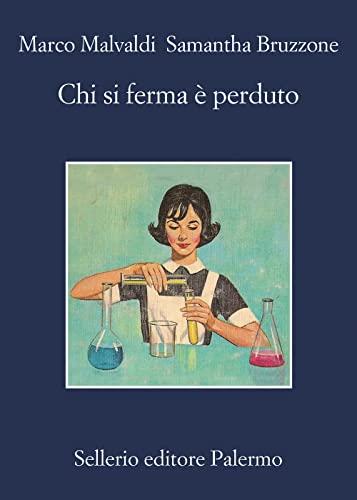 Chi si ferma è perduto - Marco Malvaldi, Samantha Bruzzone - Sellerio Editore
