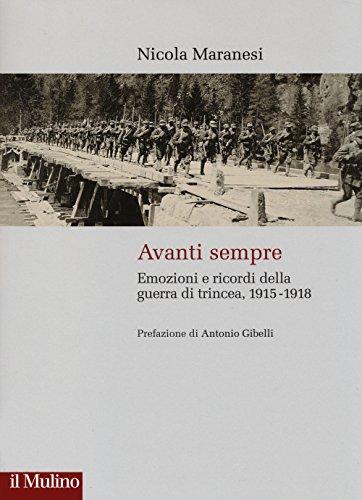 Avanti sempre emozioni e ricordi della guerra di trincea, 1915-1918