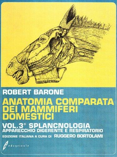 Anatomia comparata dei mammiferi domestici. Splancnologia: apparecchio digerente, apparecchio respiratorio (Vol. 3)