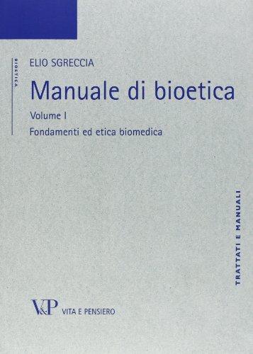 Manuale di bioetica. Fondamenti ed etica biomedica (Vol. 1)