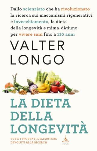 La Dieta della Longevità: La Dieta Mima-Digiuno per Vivere Sani fino a 110 Anni