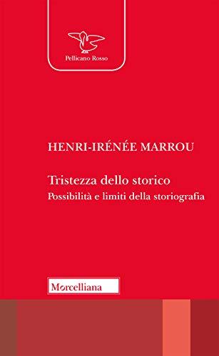 Tristezza dello storico. Possibilità e limiti della storiografia
