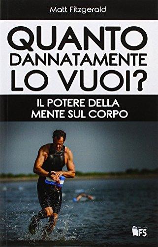 Quanto dannatamente lo vuoi? Il potere della mente sul corpo