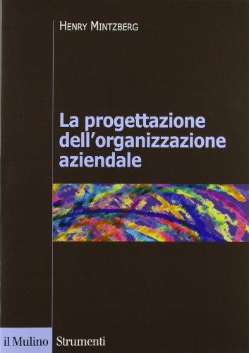 La progettazione dell'organizzazione aziendale - Henry Mintzberg