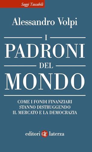 I padroni del mondo come i fondi finanziari stanno distruggendo il mercato e la democrazia