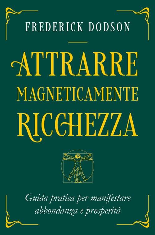 Attrarre Magneticamente Ricchezza: Guida Pratica per Manifestare Abbondanza e Prosperità