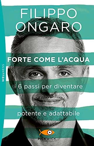 Forte come l'acqua. I 6 passi per diventare potente e adattabile