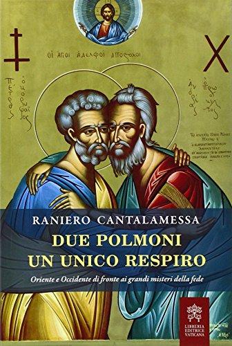 Due polmoni un unico respiro. Oriente e Occidente di fronte ai grandi misteri della fede