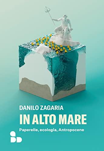 In Alto Mare: Paperelle, Ecologia, Antropocene