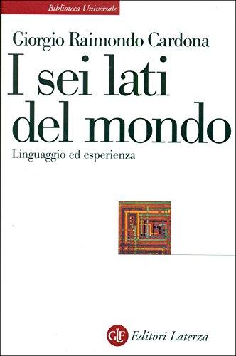 I sei lati del mondo: Linguaggio ed esperienza (Biblioteca universale Laterza)