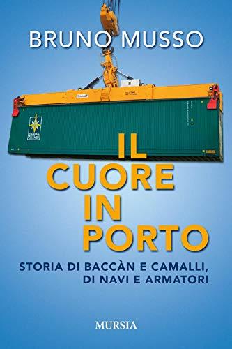 Il cuore in porto. Storia di baccàn e camalli, di navi e armatori: 1