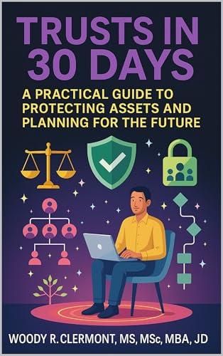Trusts in 30 Days: A Practical Guide to Protecting Assets and Planning for the Future