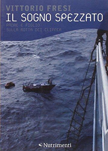 Il sogno spezzato. Padre e figlio sulla rotta dei clipper