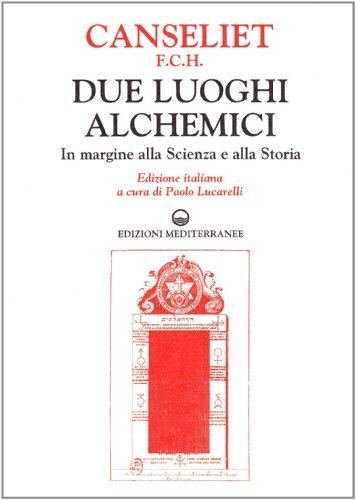 Due Luoghi Alchemici: In Margine alla Scienza e alla Storia