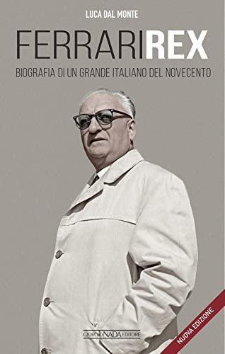 Ferrari Rex: Biografia di un Grande Italiano del Novecento - Nuova Edizione