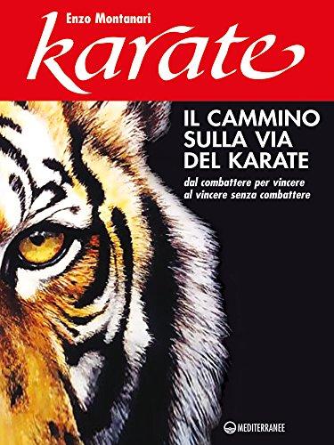Il cammino sulla via del karate: Dal combattere per vincere al vincere senza combattere