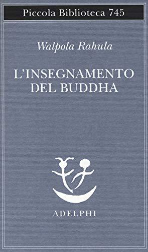 L'insegnamento del Buddha - Walpola Rahula (Adelphi Edizioni)