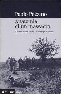 Anatomia di un massacro. Controversia sopra una strage tedesca