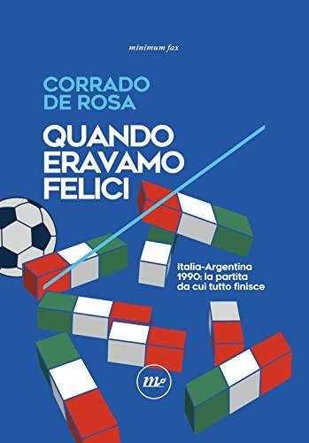 Quando eravamo felici Italia-Argentina 1990