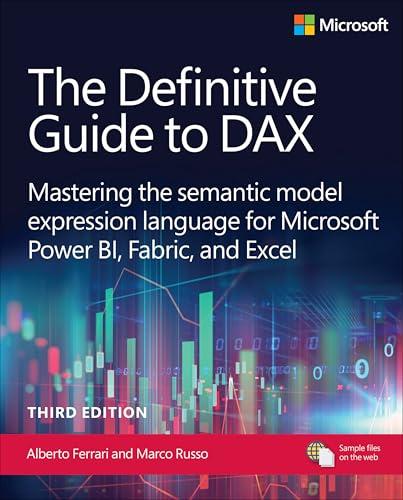 The Definitive Guide to Dax: Mastering the Semantic Model Expression Language for Microsoft Power Bi, Fabric, and Excel