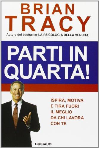 Parti in quarta! Ispira, motiva e tira fuori il meglio da chi lavora con te