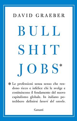 Bullshit Jobs: Un'analisi sulla diffusione dei lavori inutili nell'era del capitalismo finanziario